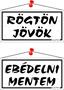 Information board, 20x10,5 cm, kétoldalas, "Rögtön jövök/Ebédelni mentem", white