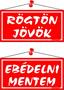 Information board, 20x10,5 cm, kétoldalas, "Rögtön jövök/Ebédelni mentem", red
